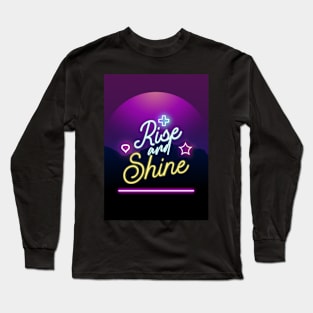 rise and shine Long Sleeve T-Shirt